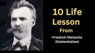 10 Life Lessons From Friedrich Nietzsche (Existentialism)