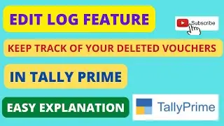 How To Track Deleted Vouchers in Tally Prime | Edit Log Feature in Tally Prime