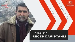 Yaşama Dair / Herbalist Recep Dağıstanlı / 3.bölüm