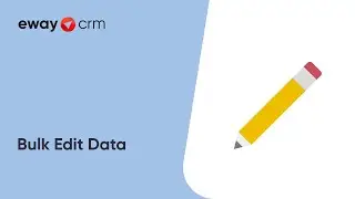 Bulk Edit Data (Tutorial for eWay-CRM)