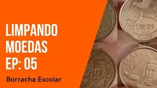 Limpando Moedas EP.: 05 Borracha Escolar