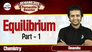 Equilibrium Part 1 | Class 11 Chemistry | JEE Main 2025 | LIVE | @InfinityLearn-JEE