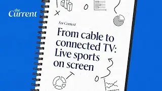 For Context: From cable to connected TV: Live sports on screen | The Current