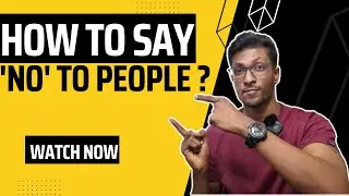 HOW TO SAY ''NO'' TO PEOPLE