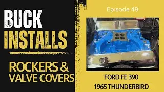 Buck Installs Rockers, Timing Chain and Valve Covers! 1965 Ford Thunderbird -  Episode 49