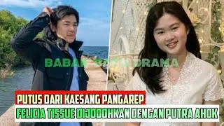 Babak Baru Drama - Putus dari Kaesang Pangarep, Felicia Tissue Dijodohkan dengan Putra Ahok