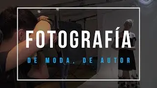 Fotografía de moda de autor - eamoda tv 2019