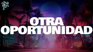 myke towers - OTRA OPORTUNIDAD (letra)