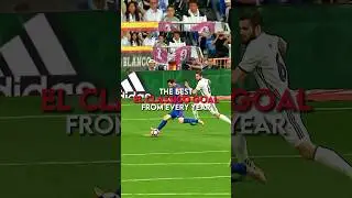 The best El Classico goal from every year | part 2