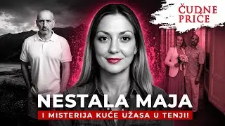 ČUDNE PRIČE 337 - NESTALA MAJA i misterija kuće užasa u Tenji⁉️