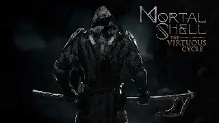 Mortal Shell The Virtuous Cycle | Трейлер