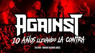 AGAINST | 10 Años llevando la Contra! [En Vivo @ Groove]