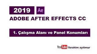 1. Sıfırdan Adobe After Effects CC 2019 - Çalışma Alanı, Paneller ve Panel Konumlarını Ayarlama