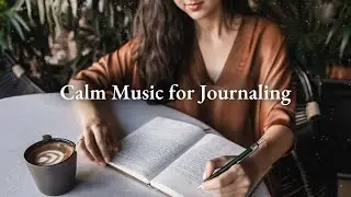 Music for Journaling | Relaxing Journaling Playlist