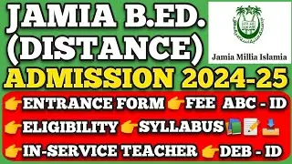 JAMIA B.ED DISTANCE 2024-25 ADMISSION FORM ENTRANCE EXAM SYLLABUS ELIGIBILITY #jmi #bedadmission2024