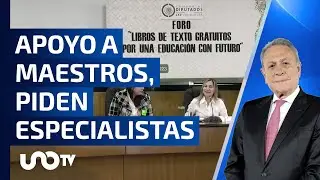 Con nuevos Libros de Texto Gratuitos, especialistas piden apoyar a maestros