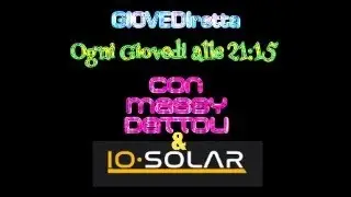 GIOVEDIRETTA del 22/02/2024 Speciale Diretta con IO-Solar del 24/02/2024