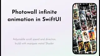Photowall infinite animation in SwiftUI (MarqueeMetal Shader)