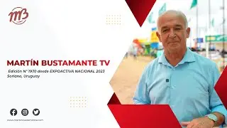 Martin Bustamante TV || Especial EXPOACTIVA 2023 | Soriano, Uruguay