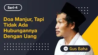 Doa Manjur, Tapi Tidak Ada Hubungannya dengan Uang | Gus Baha