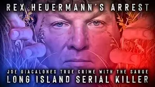 The Arrest of Rex Heuermann