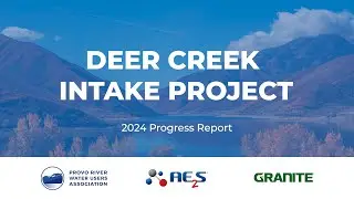Deer Creek Intake Project | 2024 Recap