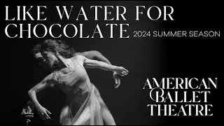LIKE WATER FOR CHOCOLATE | ABT's 2024 Summer Season at the Met 🍫