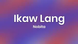 Nobita - Ikaw Lang (Lyrics)