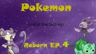 Pokemon reborn Ep  4 found the Factory