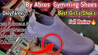 Best👍 Girl's Shoe's Gymming || By Abros 36 Flexible And LightWeight Shies || Only🤑699/- Full Review🔥