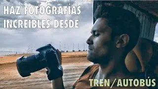 CÓMO TOMAR FOTOGRAFÍAS INCREÍBLES DESDE EL AUTOBÚS