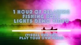 1 hour of Relaxing Fishing Boat Lights Demo Video (Visual HUE art)- Play  Your Own Music