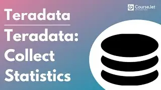 Teradata: Collect Statistics | Teradata Tutorial | Lec - 10