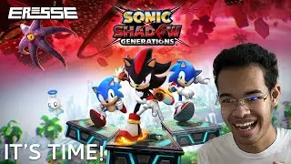 IT'S TIME! | Sonic X Shadow Generations LIVESTREAM