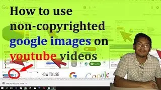 how to use non copyrighted google images on youtube videos