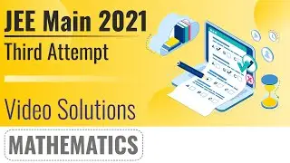 JEE MAIN 2021 (July Attempt) Video Solutions - 27th July, Shift 2(Evening) | Maths