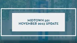 Midtown 501 November 2023 Update