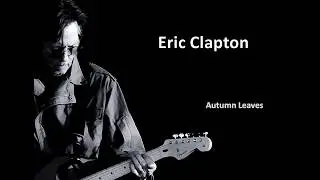 Autumn Leaves - Eric Clapton (Lyrics)