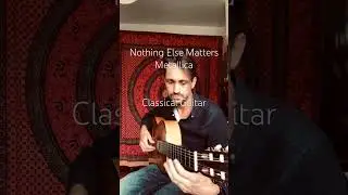 Nothing Else Matters | Fingerstyle Classical Guitar | Metallica #shorts #nothingelsematters