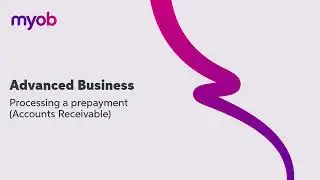 MYOB Advanced Business - Processing a prepayment Accounts Receivable | Leverage Technologies