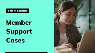 Member Support Cases in Salesforce for Talent Stacker
