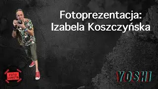FOTOPREZENTACJA: IZABELA KOSZCZYŃSKA