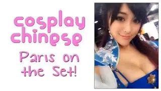 Special Message from Paris on the Set - Cosplay Chinese - 龚叶轩