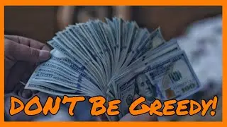DON'T BE GREEDY!!!    Greed, It's NOT what you think!