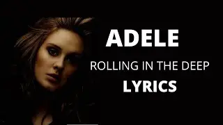 Adele Rolling in the Deep  Lyrics