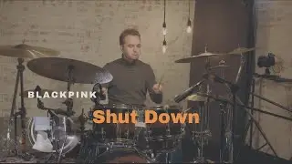 BLACKPINK - ‘Shut Down’ - Drum Cover