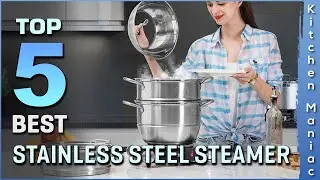 Top 5 Best Stainless Steel Steamer Review in 2023 | Buying Guide