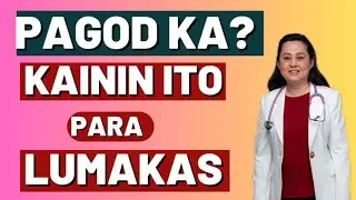 Pagod Ka? Kainin Ito Para Lumakas. - By Doc Liza Ramoso-Ong