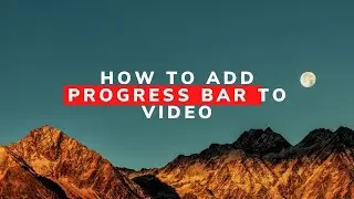 How To ADD PROGRESS BAR To Video