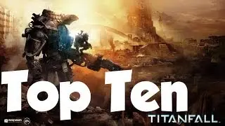 Titanfall Beta: Top Ten Things.